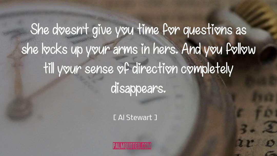 Al Stewart Quotes: She doesn't give you time