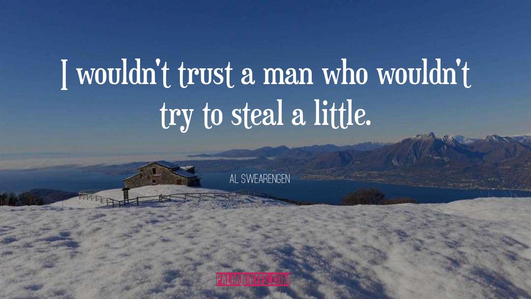 Al Swearengen Quotes: I wouldn't trust a man