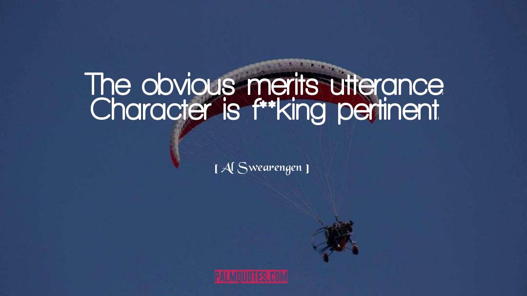 Al Swearengen Quotes: The obvious merits utterance. Character