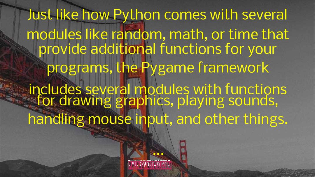 Al Sweigart Quotes: Just like how Python comes