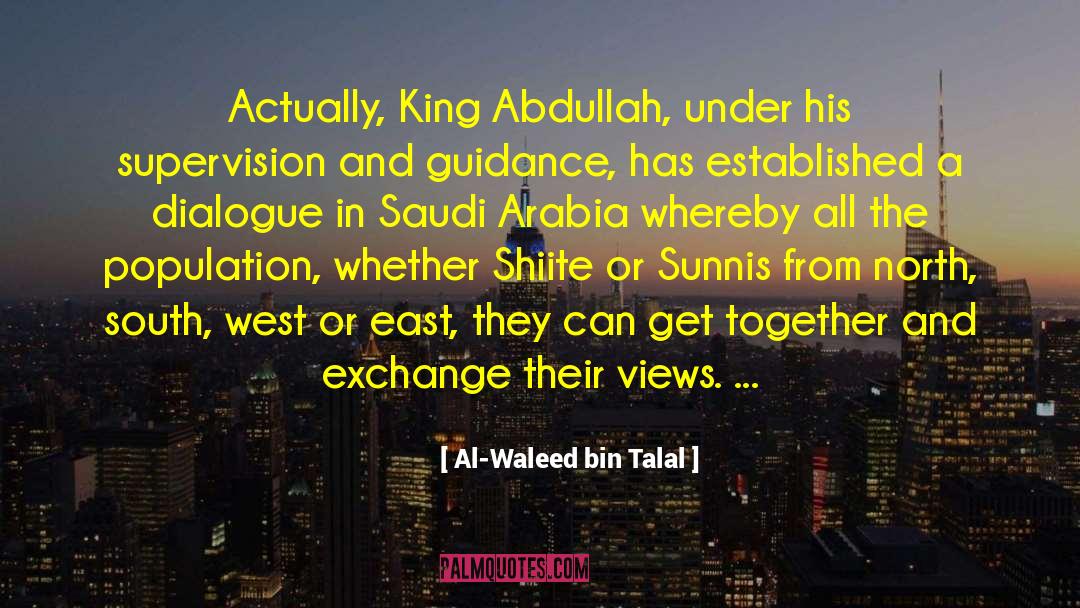 Al-Waleed Bin Talal Quotes: Actually, King Abdullah, under his
