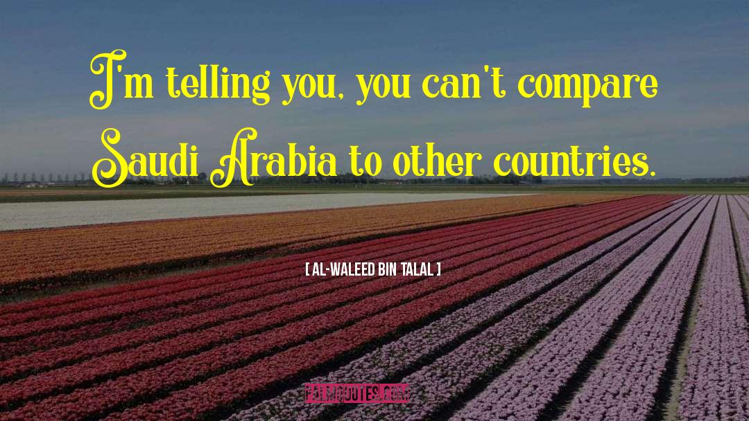 Al-Waleed Bin Talal Quotes: I'm telling you, you can't