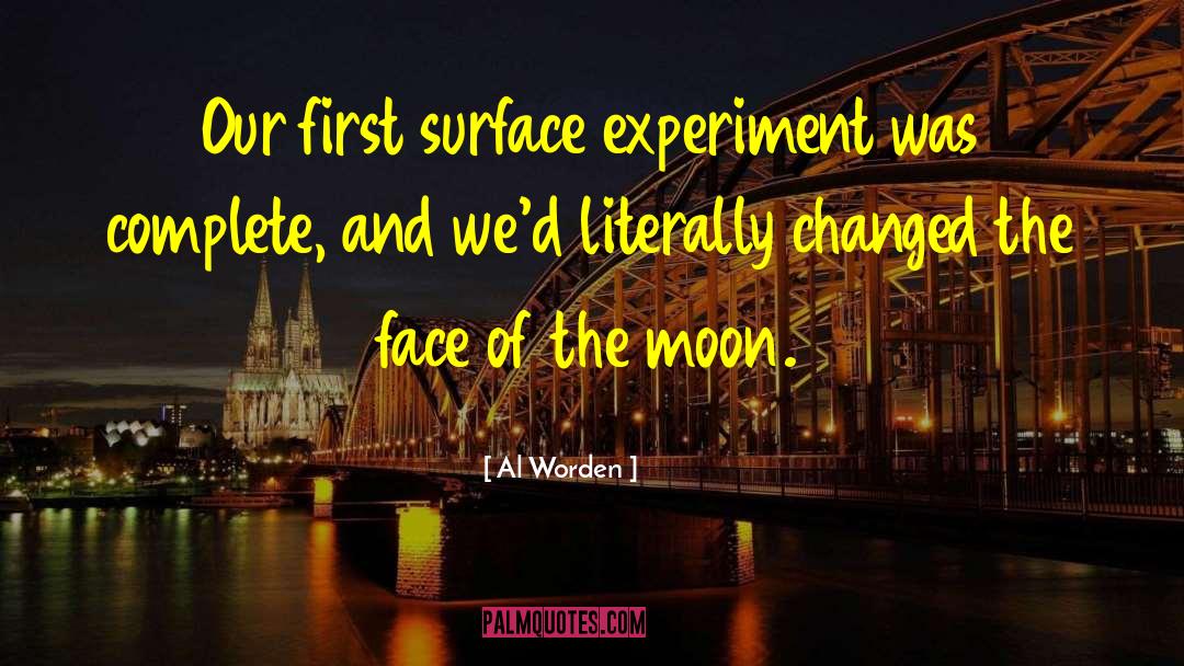 Al Worden Quotes: Our first surface experiment was