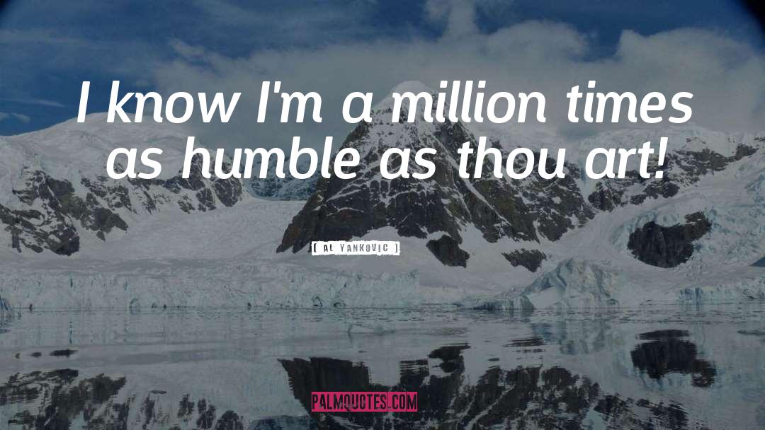 Al Yankovic Quotes: I know I'm a million