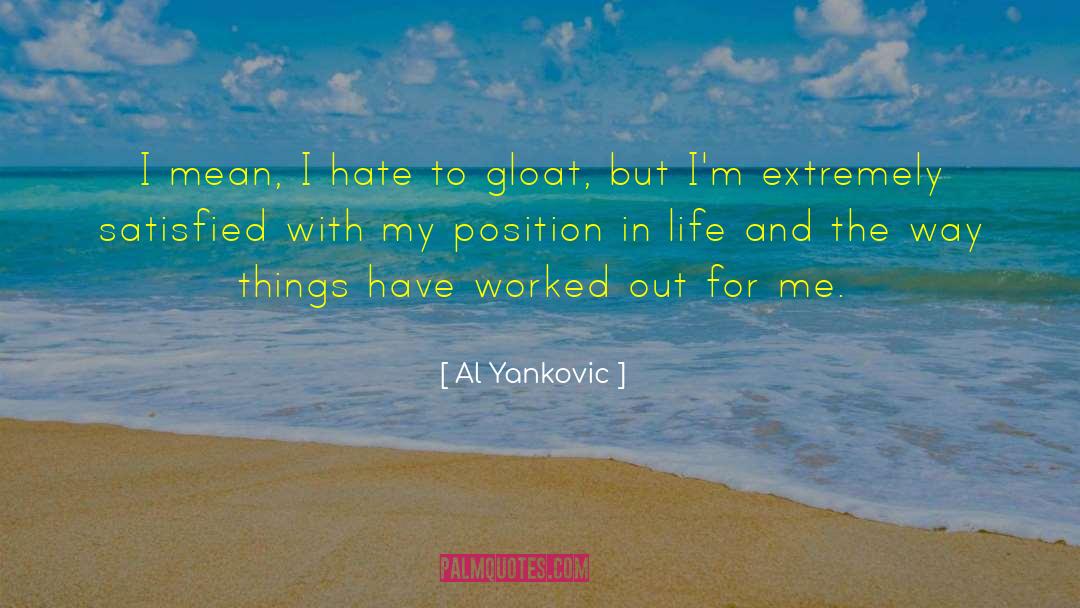 Al Yankovic Quotes: I mean, I hate to