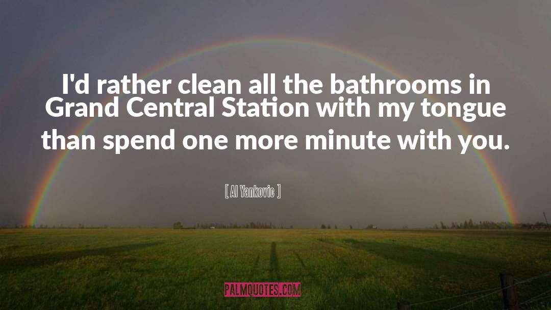 Al Yankovic Quotes: I'd rather clean all the
