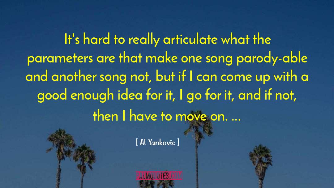 Al Yankovic Quotes: It's hard to really articulate