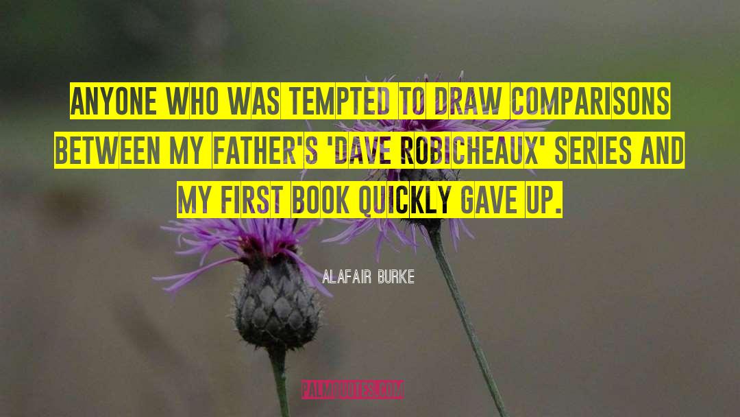 Alafair Burke Quotes: Anyone who was tempted to