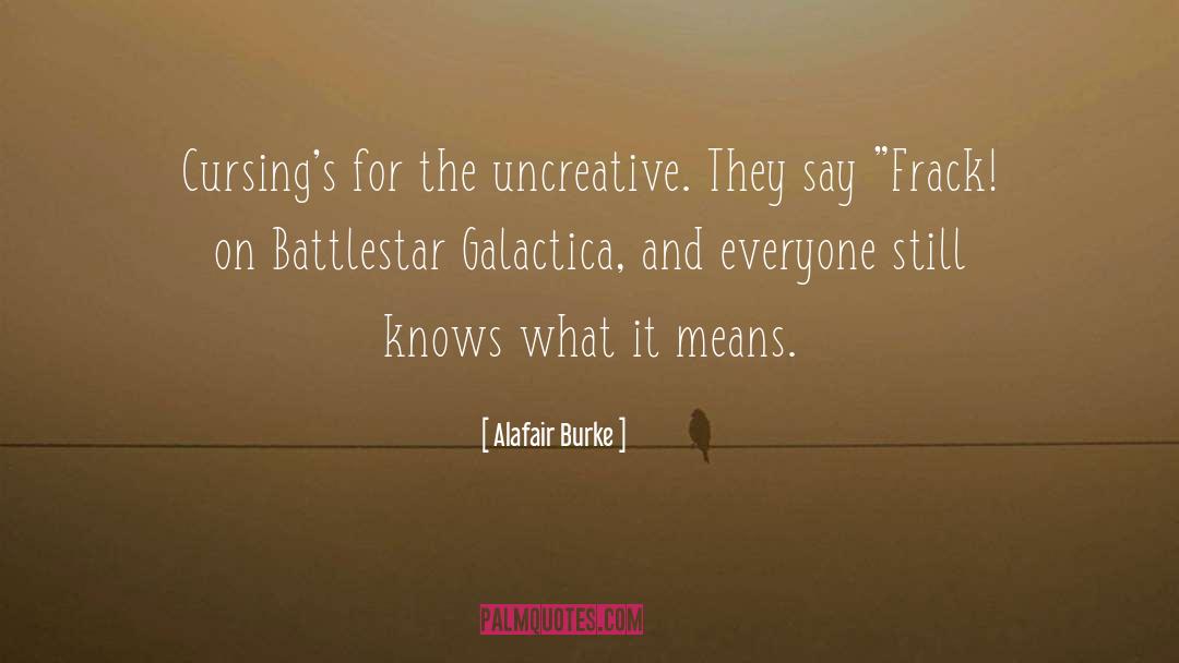 Alafair Burke Quotes: Cursing's for the uncreative. They