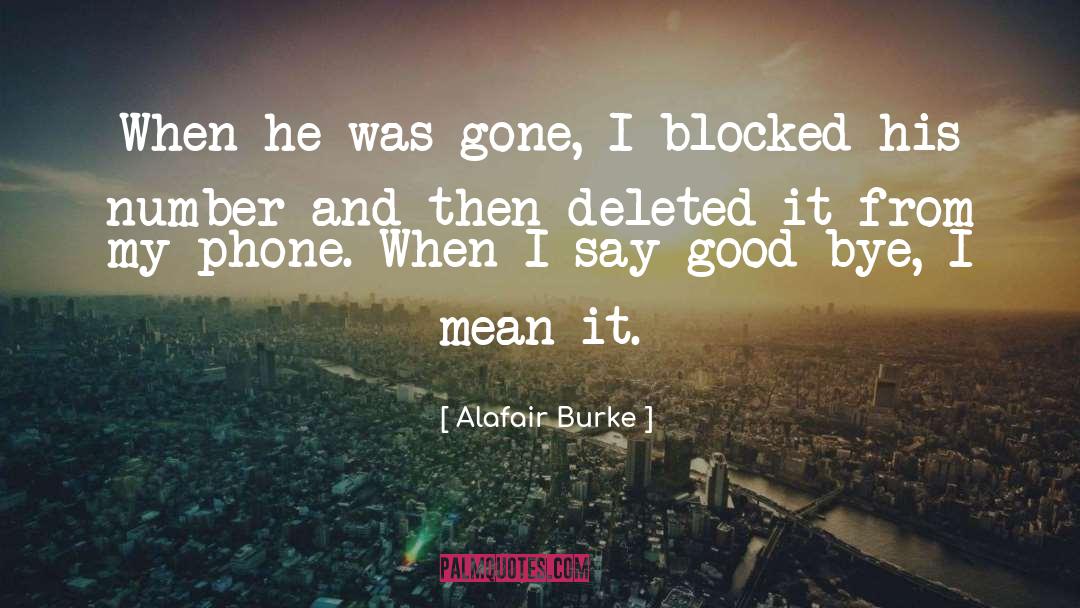 Alafair Burke Quotes: When he was gone, I
