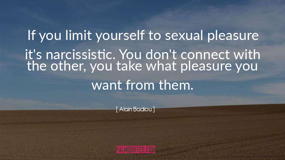 Alain Badiou Quotes: If you limit yourself to