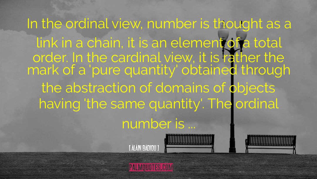 Alain Badiou Quotes: In the ordinal view, number