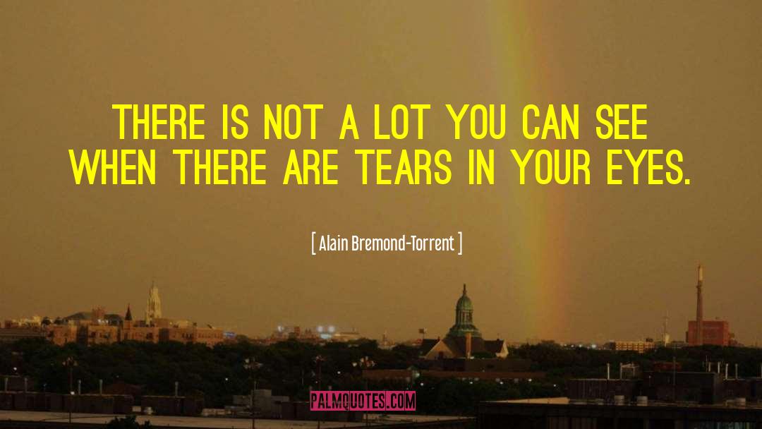 Alain Bremond-Torrent Quotes: There is not a lot