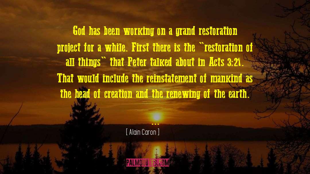Alain Caron Quotes: God has been working on