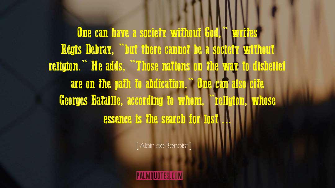 Alain De Benoist Quotes: One can have a society