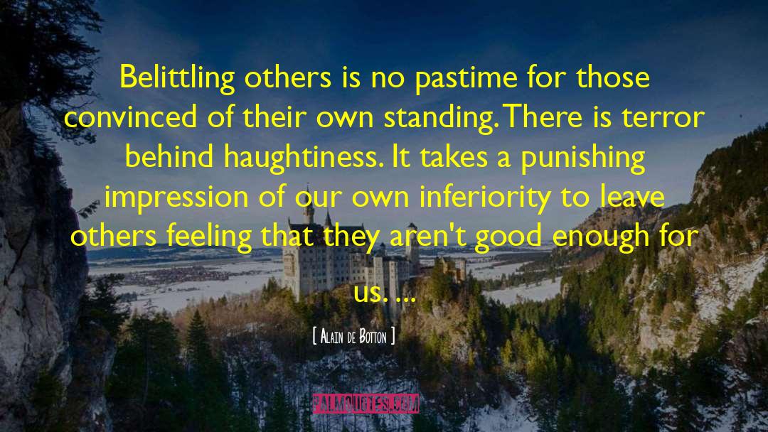Alain De Botton Quotes: Belittling others is no pastime