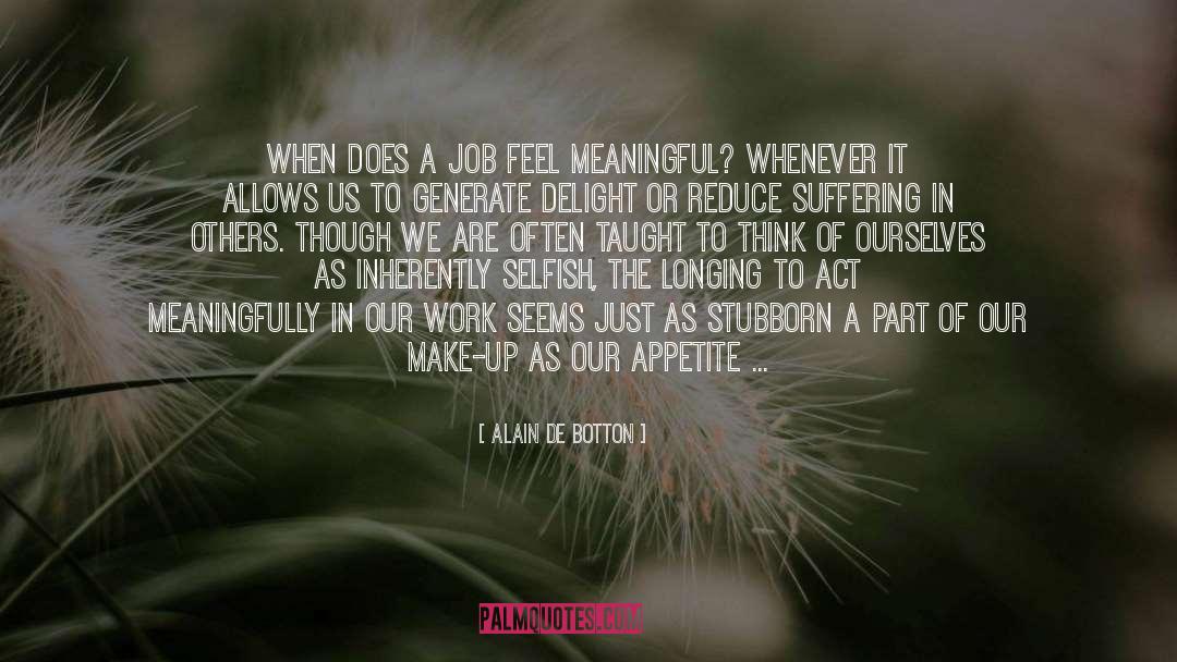 Alain De Botton Quotes: When does a job feel