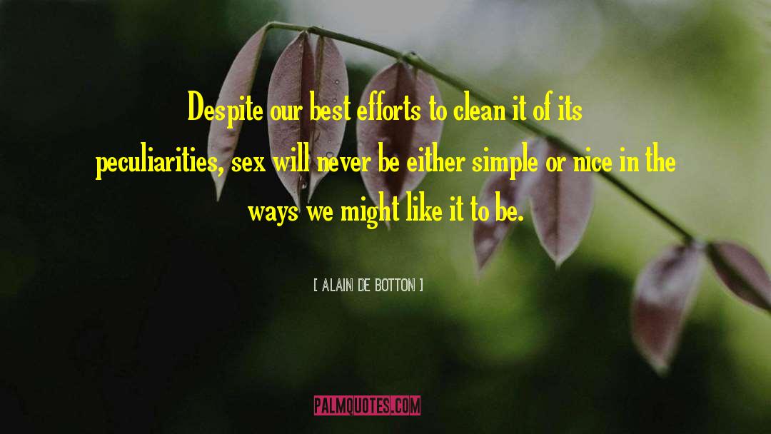 Alain De Botton Quotes: Despite our best efforts to