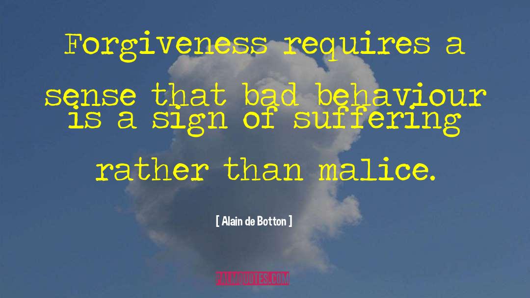 Alain De Botton Quotes: Forgiveness requires a sense that