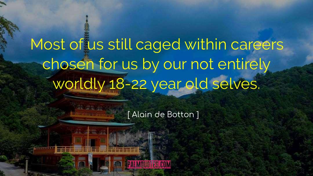 Alain De Botton Quotes: Most of us still caged