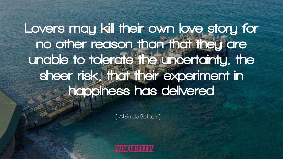 Alain De Botton Quotes: Lovers may kill their own