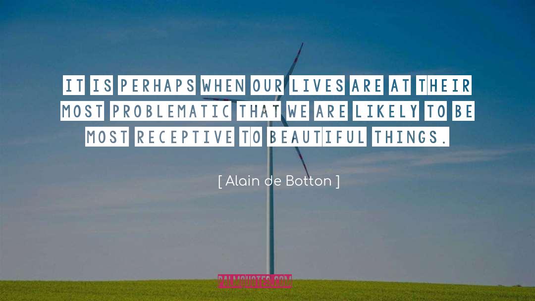 Alain De Botton Quotes: It is perhaps when our