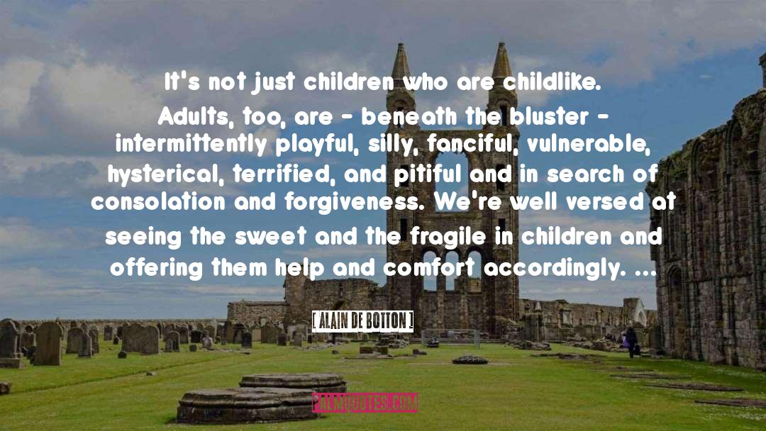 Alain De Botton Quotes: It's not just children who