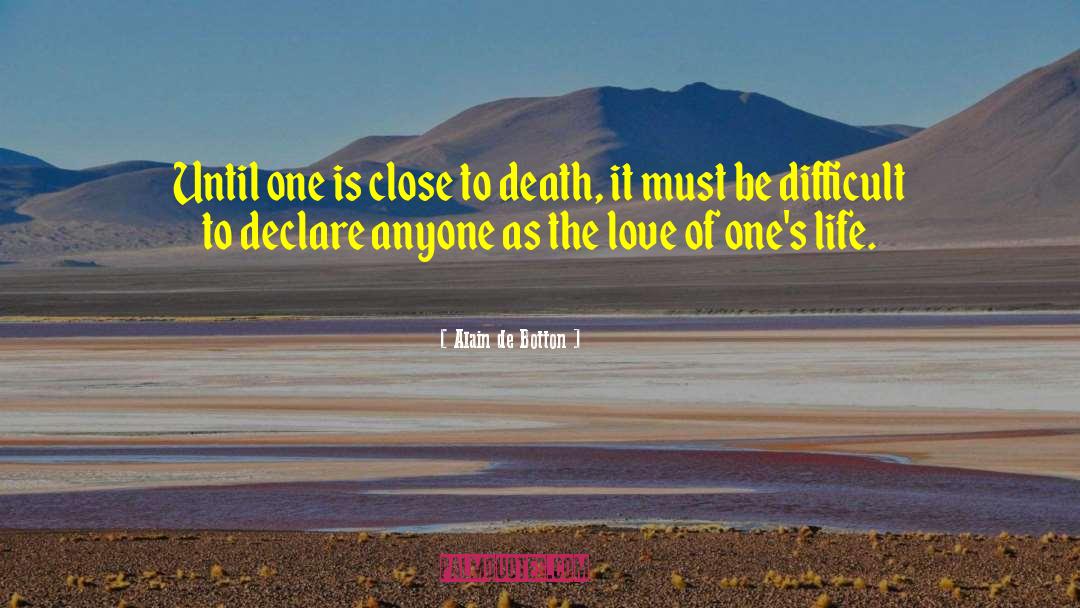 Alain De Botton Quotes: Until one is close to