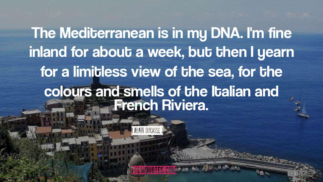 Alain Ducasse Quotes: The Mediterranean is in my