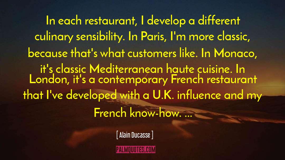 Alain Ducasse Quotes: In each restaurant, I develop