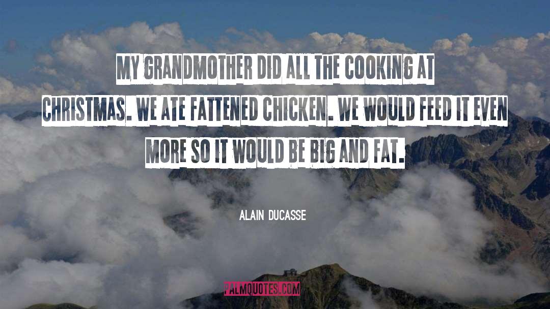 Alain Ducasse Quotes: My grandmother did all the