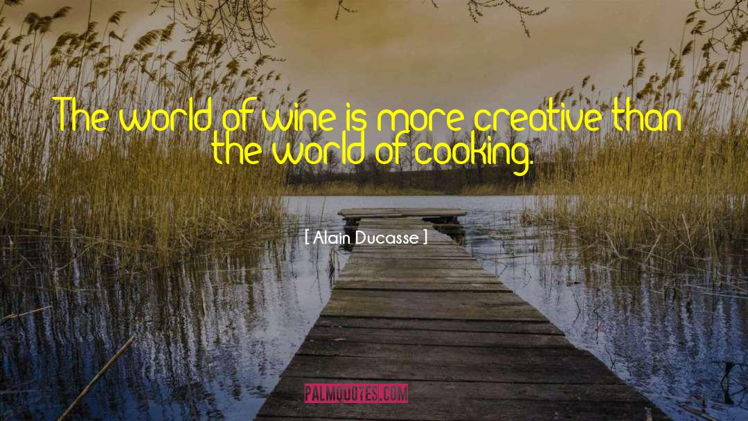 Alain Ducasse Quotes: The world of wine is