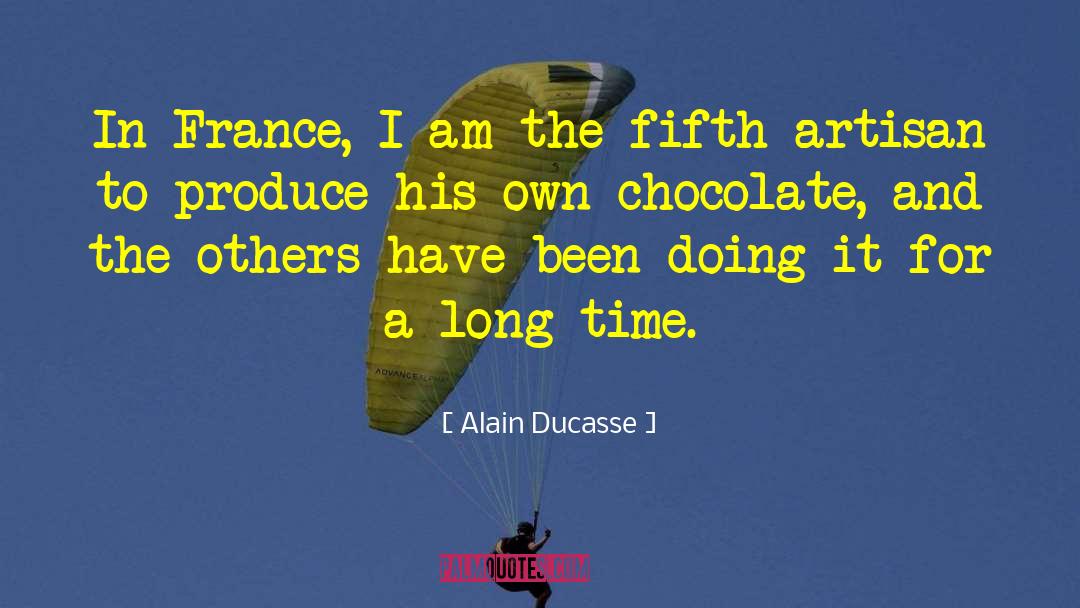 Alain Ducasse Quotes: In France, I am the