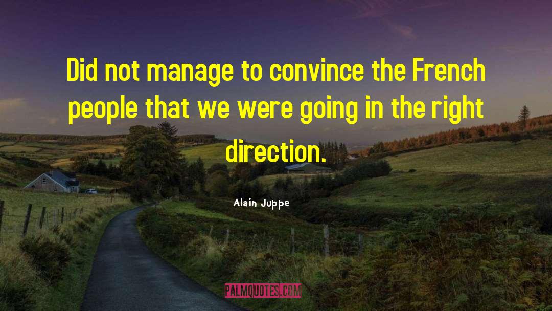 Alain Juppe Quotes: Did not manage to convince