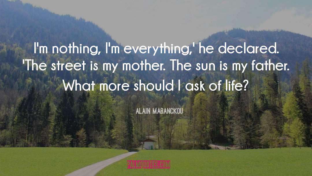 Alain Mabanckou Quotes: I'm nothing, I'm everything,' he