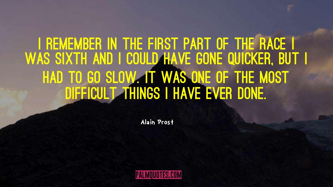 Alain Prost Quotes: I remember in the first