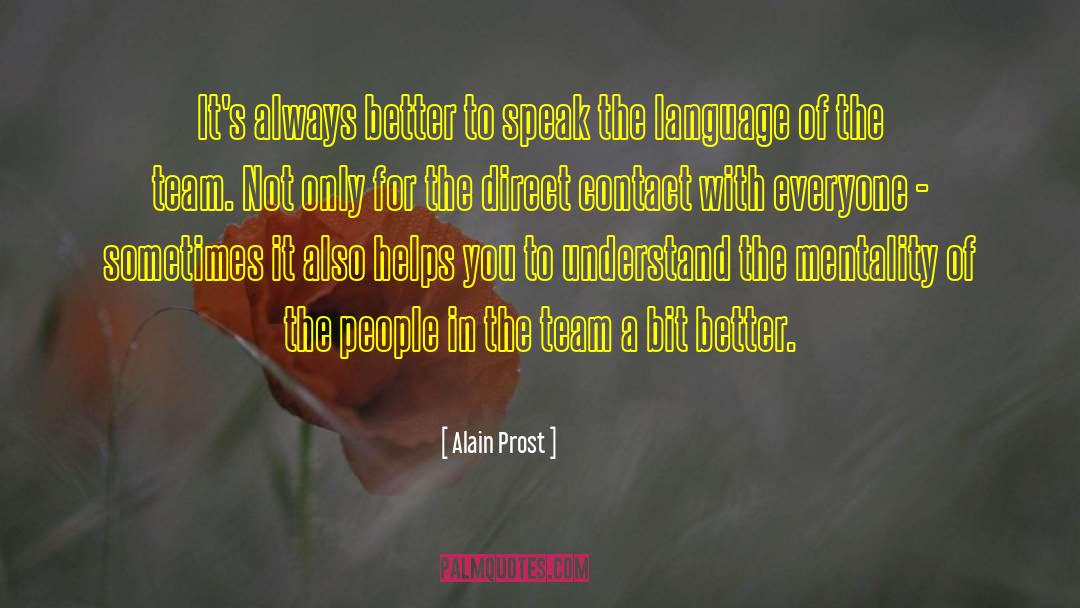 Alain Prost Quotes: It's always better to speak