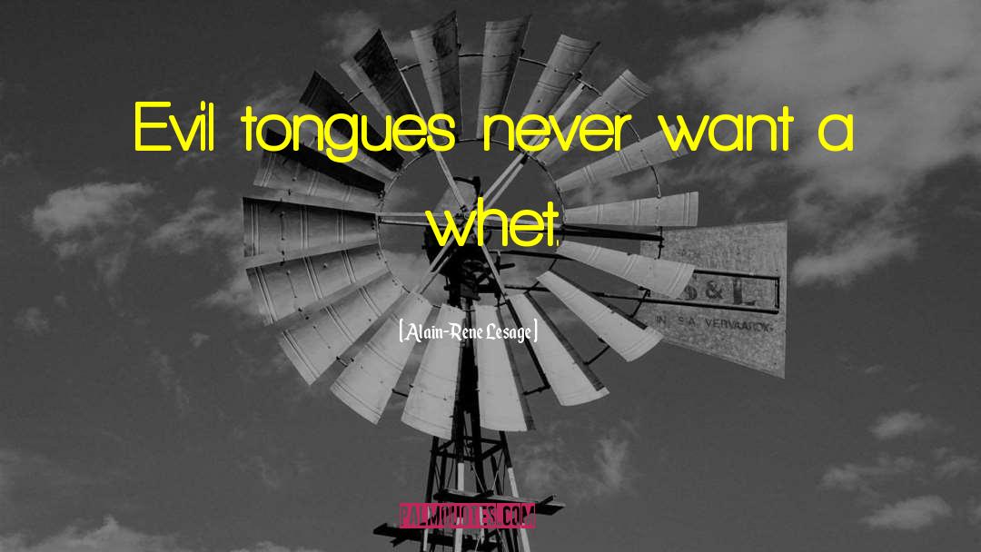 Alain-Rene Lesage Quotes: Evil tongues never want a
