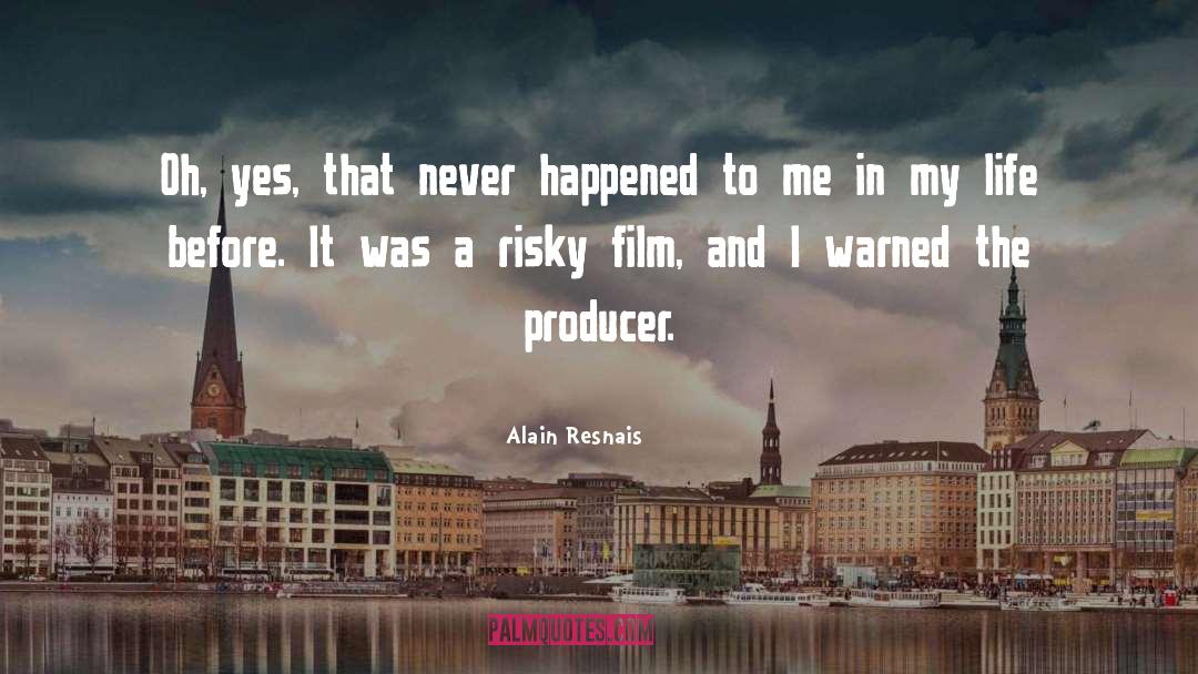 Alain Resnais Quotes: Oh, yes, that never happened