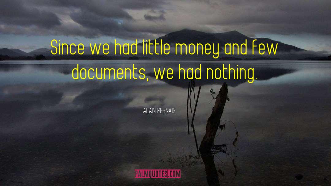 Alain Resnais Quotes: Since we had little money