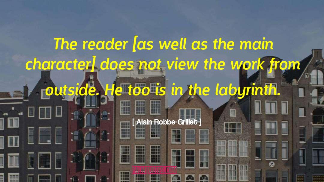 Alain Robbe-Grillet Quotes: The reader [as well as