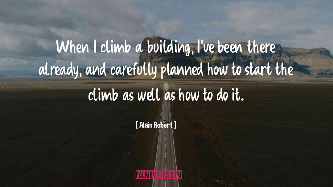 Alain Robert Quotes: When I climb a building,