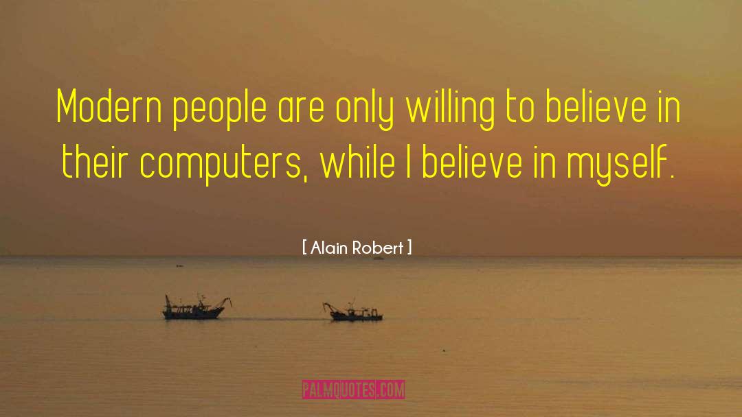 Alain Robert Quotes: Modern people are only willing