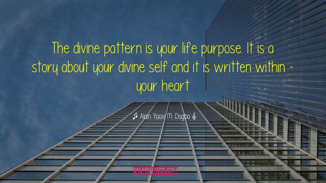 Alain Yaovi M. Dagba Quotes: The divine pattern is your