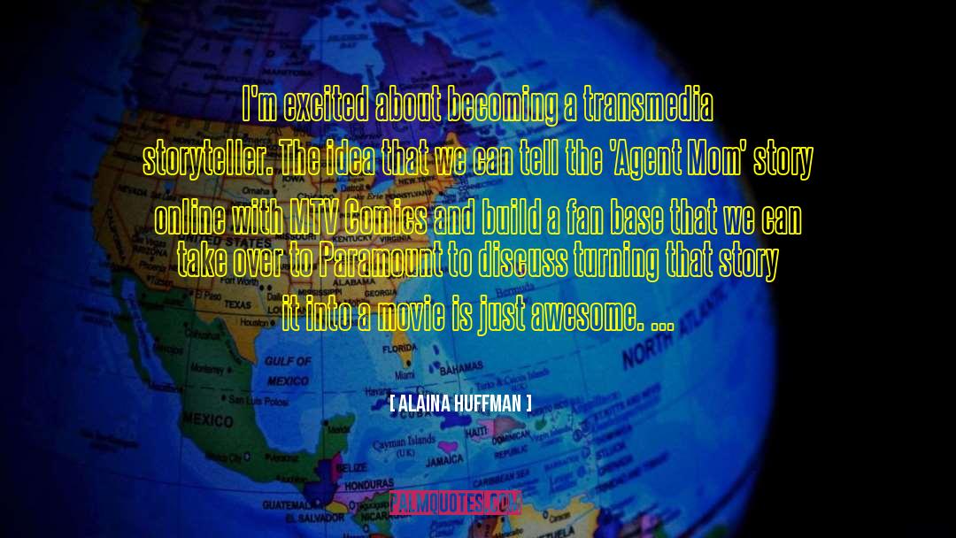 Alaina Huffman Quotes: I'm excited about becoming a