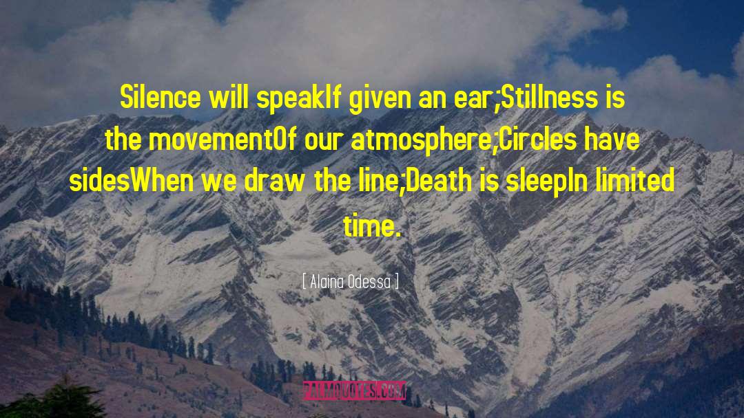 Alaina Odessa Quotes: Silence will speak<br>If given an