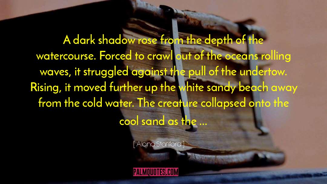 Alaina Stanford Quotes: A dark shadow rose from