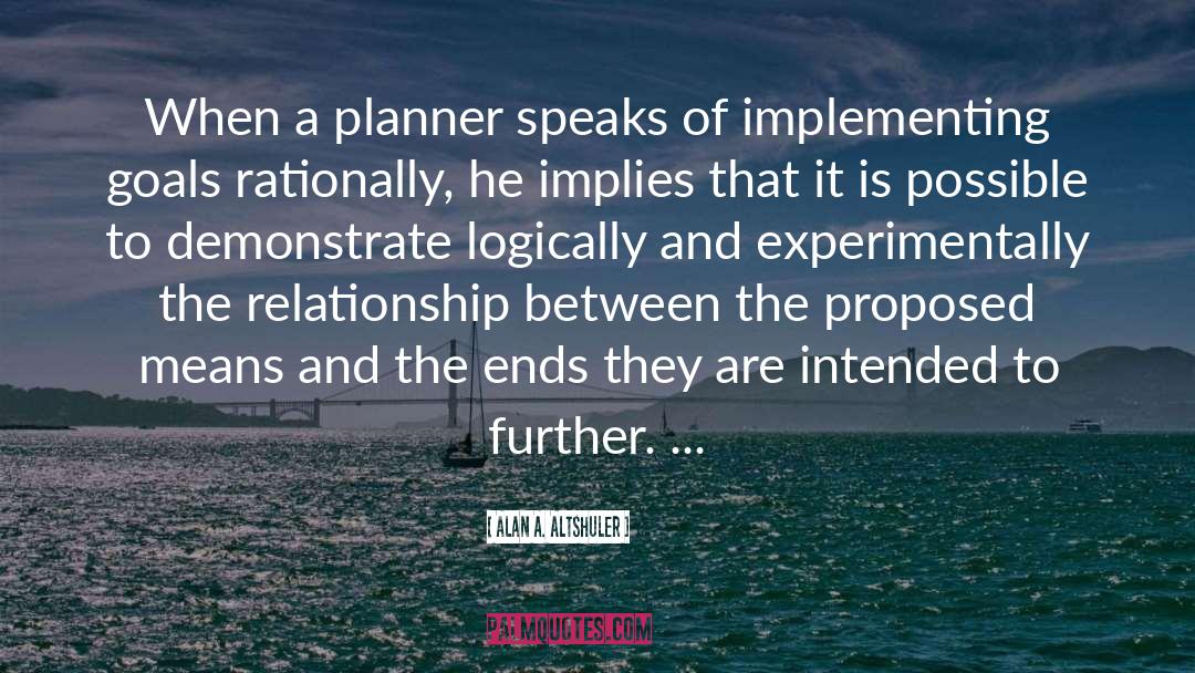 Alan A. Altshuler Quotes: When a planner speaks of