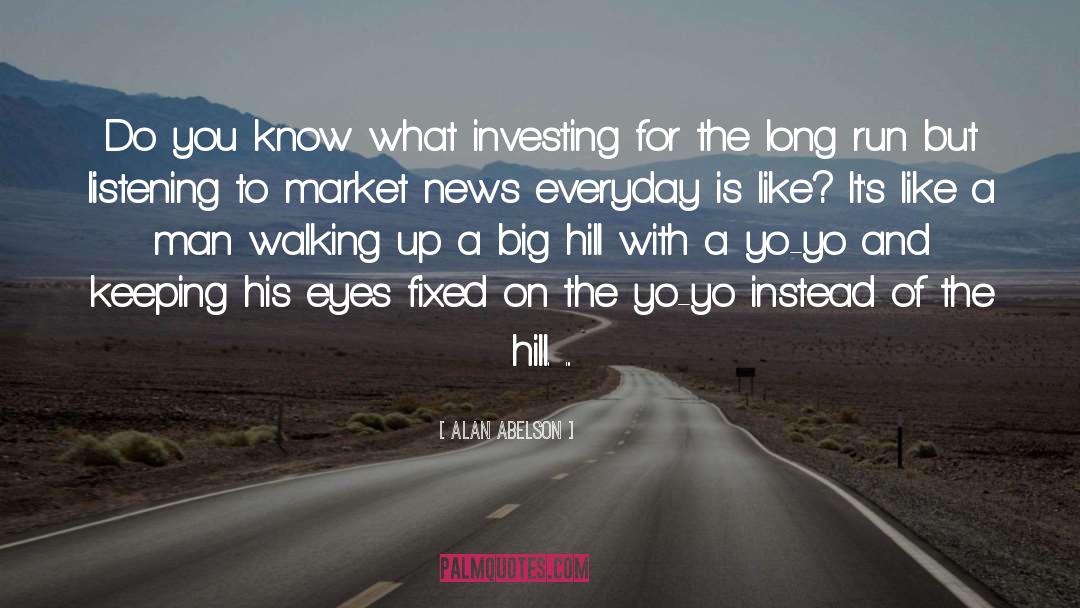 Alan Abelson Quotes: Do you know what investing