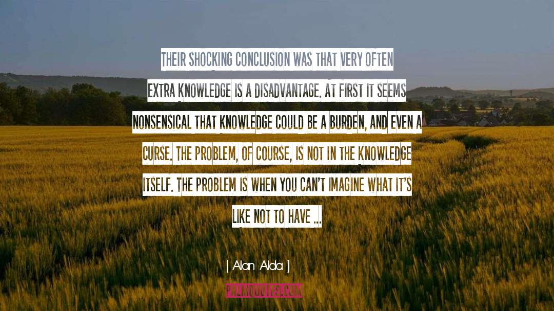 Alan Alda Quotes: Their shocking conclusion was that